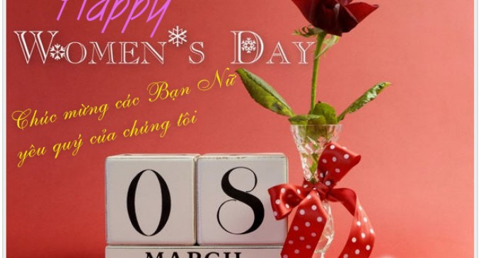 Chúc mừng các Bạn Nữ yêu quý của chúng tôi