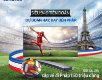 Dự đoán Euro 2016 để có cơ hội đi du lịch Pháp cùng Samsung Smart TV