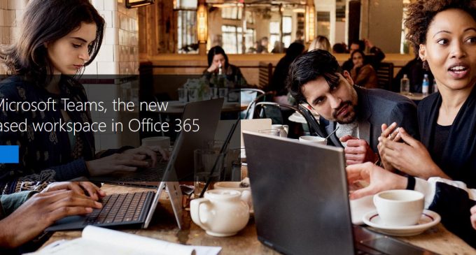 Microsoft ra mắt dịch vụ Microsoft Teams tạo không gian làm việc nhóm mới trong Office 365