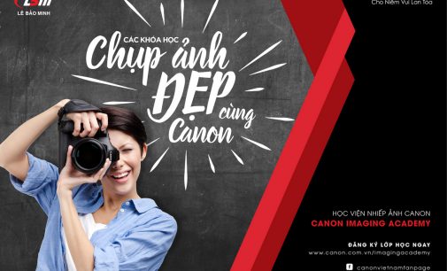 Canon Việt Nam ra mắt chương trình Học viện Nhiếp ảnh Canon Imaging Academy cho cộng đồng