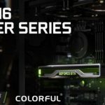 COLORFUL nâng cấp loạt card đồ họa chơi game với NVIDIA GeForce GTX 16 SUPER Series