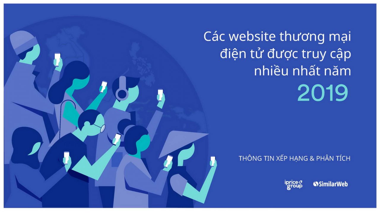 Thương mại điện tử Việt Nam năm 2019 trong dữ liệu của Cổng thông tin thương mại điện tử iPrice Group