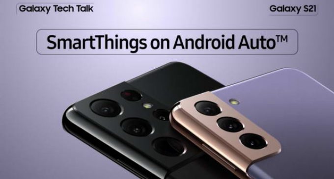 Câu chuyện công nghệ Galaxy 21 (5): SmartThings trên Android Auto