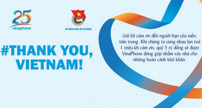 VinaPhone sẽ đóng góp 5 tỷ đồng xây nhà cho các gia đình khó khăn thông qua chiến dịch “#Thank you, Vietnam!”