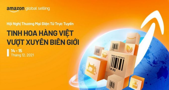 Amazon Global Selling mở hội nghị TMĐT trực tuyến 2021 quy mô nhất tại Việt Nam, tiếp tục đưa “Tinh hoa hàng Việt, vượt xuyên biên giới”
