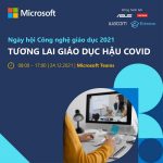 Ngày hội Công nghệ Giáo dục Microsoft 2021 – Tương lai giáo dục tại Việt Nam hậu COVID-19