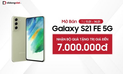 Samsung Galaxy S21 FE 5G mở bán tại Việt Nam với bộ quà tặng lên đến 7 triệu đồng