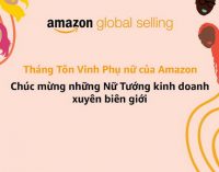 Amazon khởi động Tháng Tôn vinh Phụ nữ truyền cảm hứng từ hai nữ doanh nhân Việt Nam vươn ra biển lớn cùng Amazon