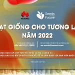 Huawei Việt Nam khởi động chương trình “Hạt giống cho Tương lai 2022” mở ra cơ hội học tập công nghệ số cho sinh viên