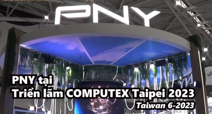 VIDEO: PNY tại Triển lãm COMPUTEX Taipei 2023