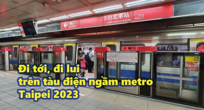VIDEO: Đi tới, đi lui trên tàu điện ngầm metro Taipei 2023