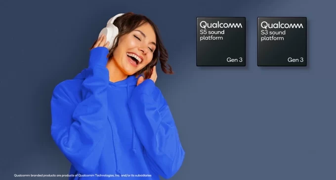 Qualcomm S5 Gen 3 và Qualcomm S3 Gen 3 – hai nền tảng âm thanh mới cho phân khúc cao cấp và trung cấp 