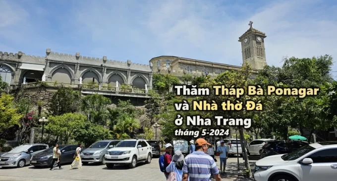 VIDEO: Thăm Tháp Bà Ponagar và Nhà thờ Đá ở Nha Trang tháng 5-2024