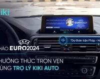 Trợ lý giọng nói Kiki Auto cập nhật loạt tính năng phục vụ giải bóng đá Châu Âu EURO 2024