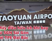 VIDEO: Mấy điều hữu ích khi bay từ SGN Sài Gòn tới TPE Đài Bắc