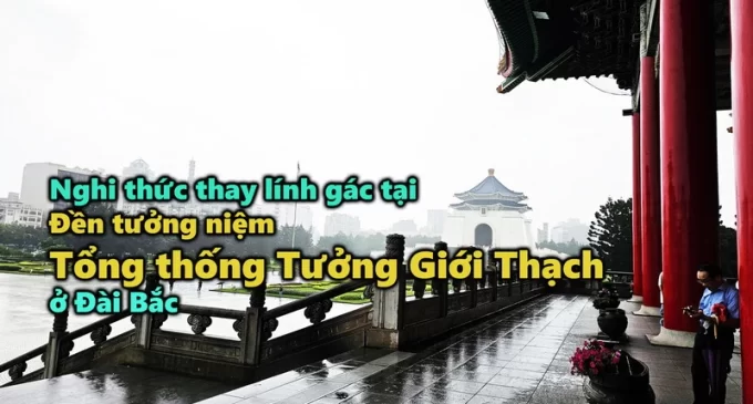 VIDEO: Nghi thức thay lính gác tại Đền tưởng niệm Tổng thống Tưởng Giới Thạch ở Đài Bắc