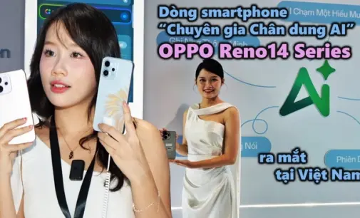 VIDEO:Dòng smartphone “Chuyên gia Chân dung AI” OPPO Reno14 Series ra mắt tại Việt Nam