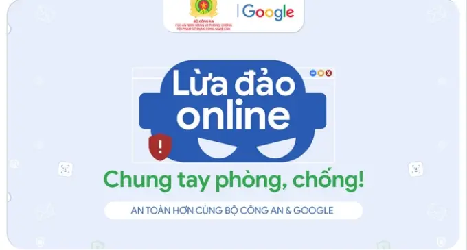 Google với chiến dịch tuyên truyền phòng, chống lừa đảo trực tuyến giúp bảo vệ người dùng Việt