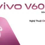 Vivo ra mắt smartphone vivo V60 5G tại Việt Nam với toàn bộ camera ZEISS