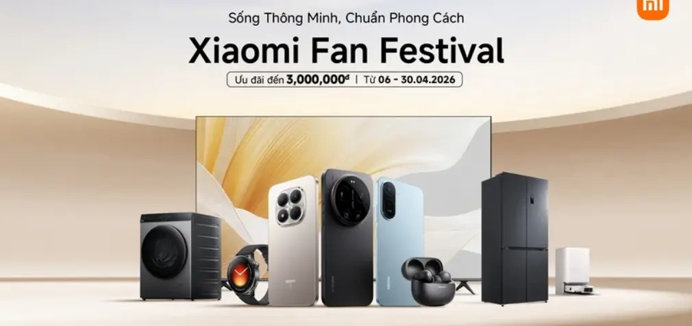Xiaomi chính thức khởi động chương trình ưu đãi lớn nhất Xiaomi Fan Festival 2026 tại Việt Nam