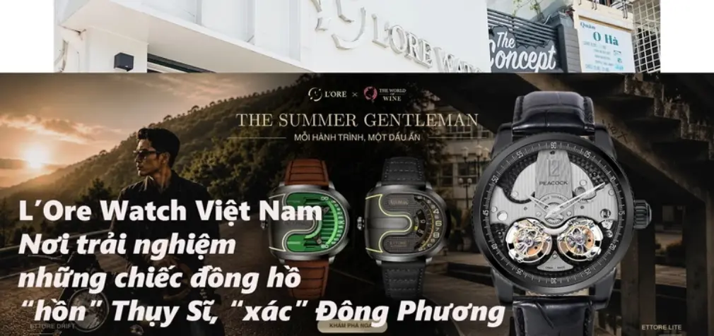VIDEO: L’Ore Watch Vietnam, nơi trải nghiệm những chiếc đồng hồ “hồn” Thụy Sĩ, “xác” Đông Phương