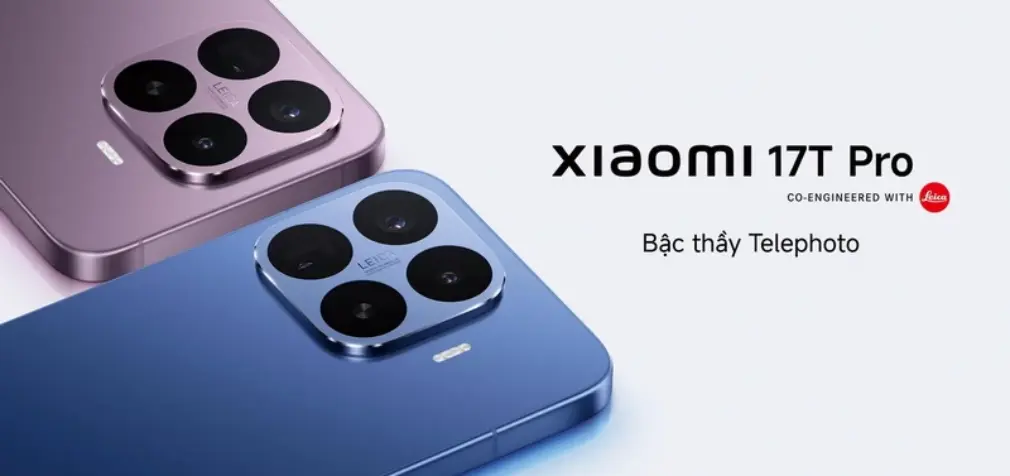 Xiaomi ra mắt dòng smartphone Xiaomi 17T Series với camera Leica 5x Telephoto tại Việt Nam